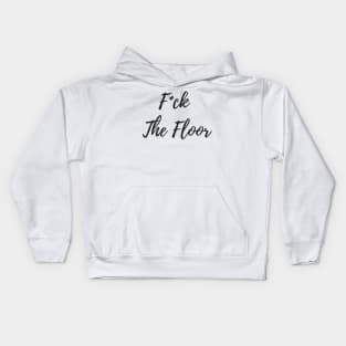 F*ck The Floor - Pole Exotic Dance Design Kids Hoodie